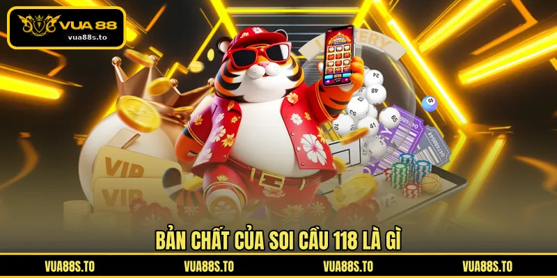 Bản chất của soi cầu 118 là gì