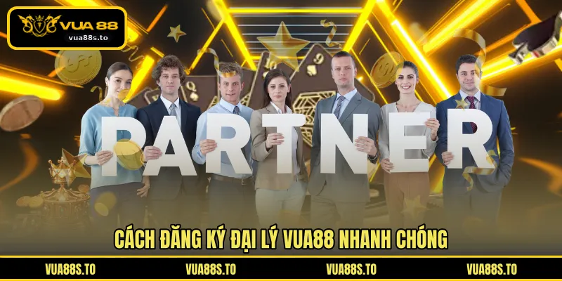 Cách đăng ký đại lý VUA88 nhanh chóng