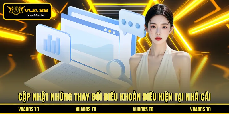 Cập nhật những thay đổi điều khoản điều kiện tại nhà cái