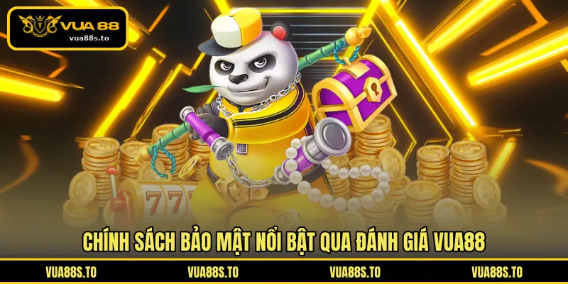 Chính sách bảo mật nổi bật qua đánh giá VUA88