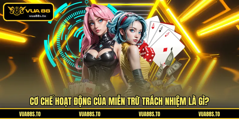 Cơ chế hoạt động của miễn trừ trách nhiệm là gì?