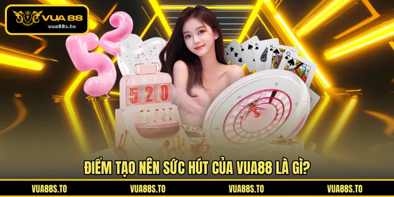 Điểm tạo nên sức hút của VUA88 là gì?