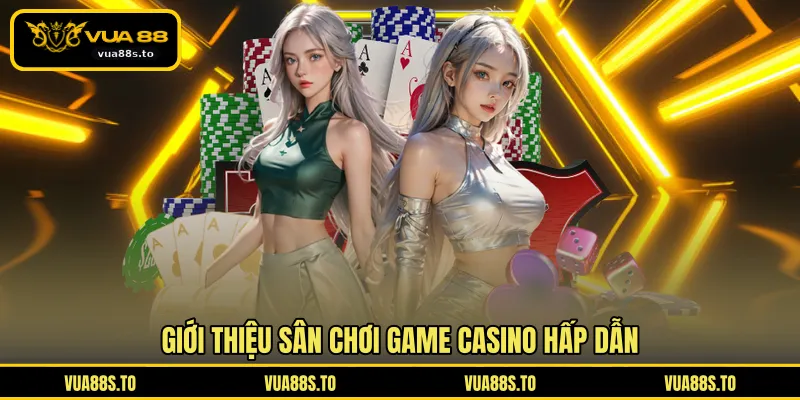 Giới thiệu sân chơi game Casino hấp dẫn