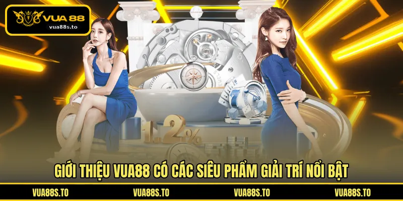 Giới thiệu VUA88 có các siêu phẩm giải trí nổi bật