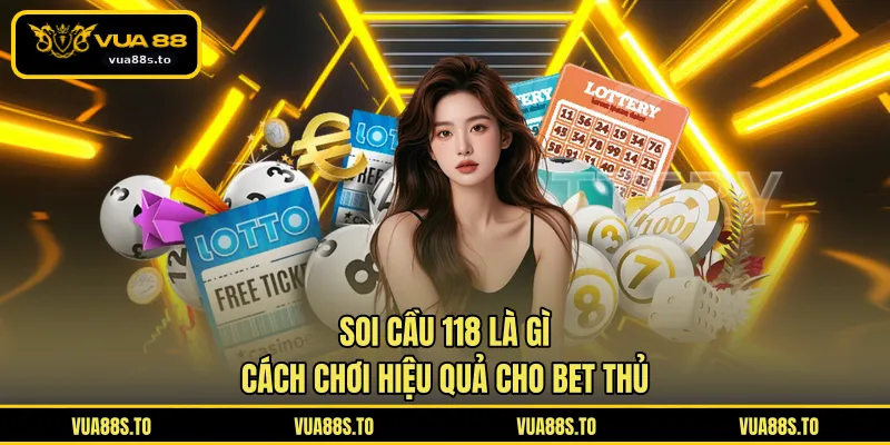 Soi Cầu 118 Là Gì