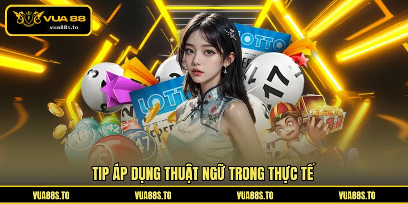 Tip áp dụng thuật ngữ trong thực tế
