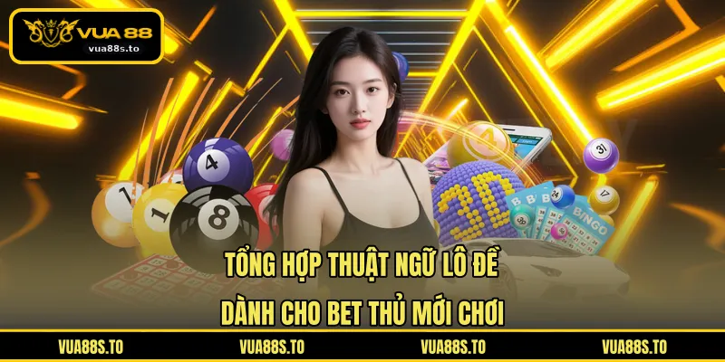 Tổng Hợp Thuật Ngữ Lô Đề