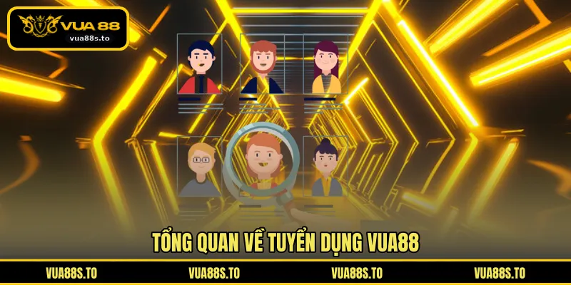 Tổng quan về tuyển dụng VUA88