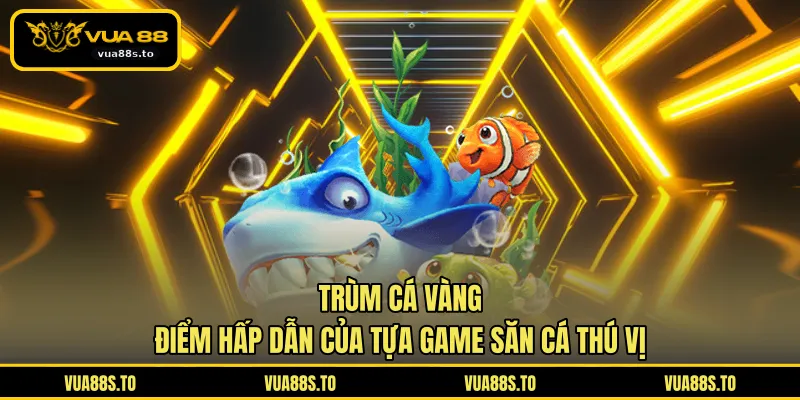 Trùm Cá Vàng